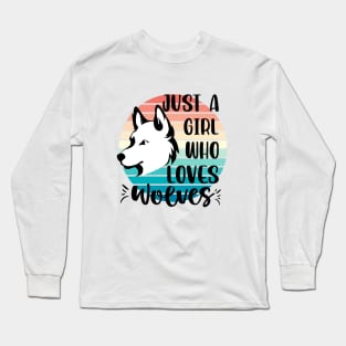 Just a girl who loves Wolves 2 a Long Sleeve T-Shirt